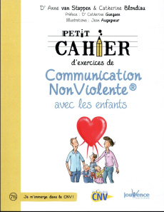 Petit cahier d'exercices de communication non violente avec les enfants / Je m'immerge dans la CNV - Collectif