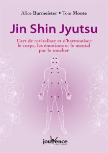Jin shin jyutsu. L'art de revitaliser et d'harmoniser le corps, les émotions et le mental par le tou - Burmeister Alice ; Monte Tom