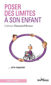 Poser des limites à son enfant. Et le respecter - Dumonteil-Kremer Catherine