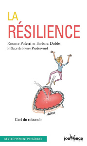 La résilience. L'art de rebondir - Poletti Rosette ; Dobbs Barbara ; Pradervand Pierr