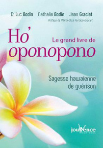 Le grand livre de Ho'oponopono. Sagesse hawaïenne de guérison - Bodin Luc ; Graciet Jean ; Lamboy Nathalie ; Augag