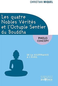 Les quatre nobles vérités et l'octuple sentier du Bouddha. De la souffrance à l'éveil - Miquel Christian