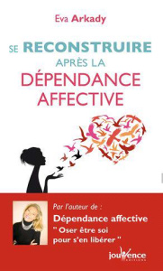 Dépendance affective : se reconstruire - Arkady Eva