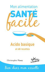 Acido basique. Et 68 recettes - Vasey Christopher