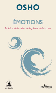 Emotions. Se libérer de la colère, de la jalousie et de la peur - OSHO