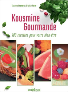 Kousmine gourmande. 180 recettes pour votre bien-être - Preney Suzanne ; Favre Brigitte ; Bondil Alain ; B