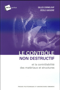 Le contrôle non destructif et la contrôlabilité des matériaux et structures - Corneloup Gilles ; Gueudré Cécile