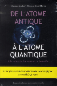 De l'atome antique à l'atome quantique. A la recherche des mystères de la matière - Gruber Christian ; Martin Philippe-André ; Chapero