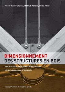 Dimensionnement des structures en bois. Aide au calcul basé sur la norme SIA 265, 2e édition revue e - Dupraz Pierre-André ; Mooser Markus ; Pflug Denis
