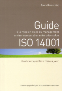 Guide à la mise en place du management environnemental en entreprise selon ISO 14001. 4e édition - Baracchini Paolo ; Baranzini Andrea