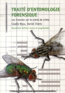 Traité d'entomologie forensique. Les insectes sur la scène de crime, 2e édition - Wyss Claude ; Mangin Patrice
