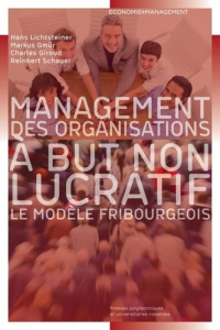 Management des organisations à but non lucratif. Le modèle fribourgeois - Lichtsteiner Hans ; Gmür Markus ; Giroud Charles ;