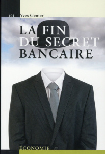 La fin du secret bancaire - Genier Yves