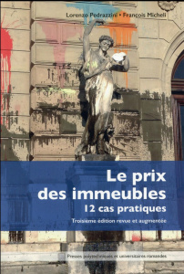 Le prix des immeubles. 12 cas pratiques, 3e édition revue et augmentée - Pedrazzini Lorenzo ; Micheli François ; Fluckiger