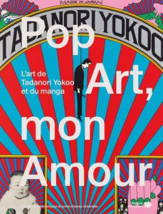 Pop Art mon amour. L'art de Tadanori Yokoo et du manga - ATALLAH/KELLER/JAVET
