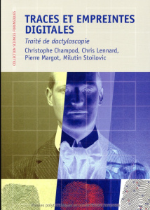 Traces et empreintes digitales. Traité de dactyloscopie - Champod Christophe ; Lennard Chris ; Margot Pierre