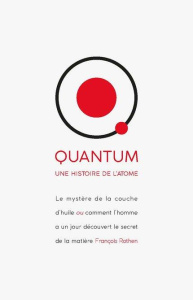 Quantum. Une histoire de l'atome - Rothen François