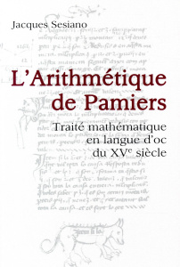 L'arithmétique de Pamiers. Traité mathématique en langue d'oc du XVe siècle - Sesiano Jacques
