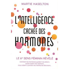 L'intelligence cachée des hormones - Haselton Martie ; Baillie Gerritsen Vivienne