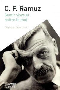 C. F. Ramuz. Sentir vivre et battre le mot - Pétermann Stéphane