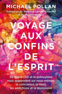 Voyage aux confins de l'esprit. Ce que le LSD et la psilocybine nous apprennent sur nous-mêmes, la c - Pollan Michael ; Lebeau Leibovici Bertrand ; Verro