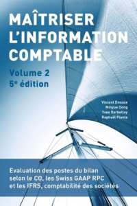 Maîtriser l'information comptable. Volume 2, 5e édition - Dousse Vincent ; Dong Minyue ; Darbellay Yves ; Pi