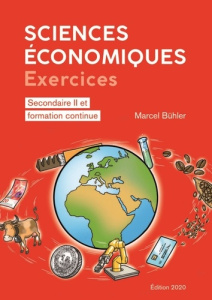Sciences économiques : exercices. Secondaire II et formation continue, Edition 2020 - Bühler Marcel
