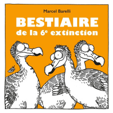 BESTIAIRE DE LA 6EME EXTINCTIO - Marcell Barelli