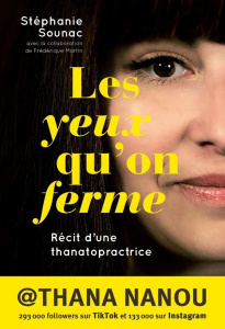 Les yeux qu'on ferme. Récit d'une thanatopractrice - Sounac Stéphanie (@Thana Nanou) ; Martin F.