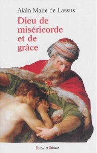 Dieu de miséricorde et de grâce / La révélation de la miséricorde divine dans l'Ecriture - Lassus Alain-Marie de