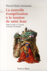 La nouvelle évangélisation à la lumière de Saint Jean - Jerumanis Pascal-Marie