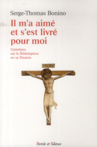 Il m'a aimé et s'est livré pour moi - Bonino Serge Thomas