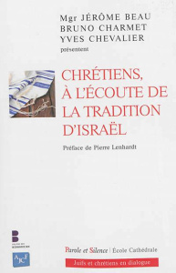 Chrétiens à l'écoute de la tradition d'Israel - Beau Jérome;Charmet Bruno;Chevalier Yves