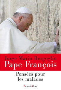 Les malades / Messages - Benoït XVI - Pape François