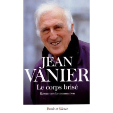 Le corps brisé / Retour vers la communion - Vanier Jean