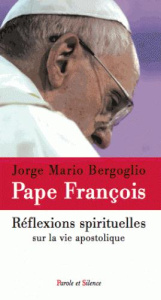 Réflexions spirituelles sur la vie apostolique / Pape François - Bergoglio Jorge Mario