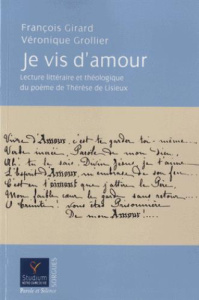 Je vis d'amour / Lecture littéraire et théologique du poème de Thérèse de Lisieux - Girard François;Grollier Véronique
