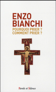 Pourquoi prier ? Comment prier ? - Bianchi Enzo