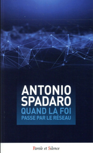 Quand la foi passe par le réseau - Spadaro Antonio