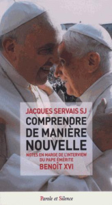Comprendre de manière nouvelle / Notes en marge de l'interview du pape émérite Benoît XVI - Servais Jacques