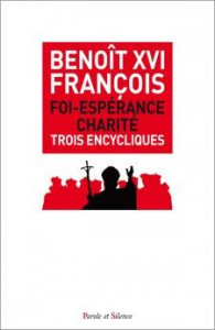 Foi, Espérance, Charité - Trois encycliques - Bergoglio Jorge Mario
