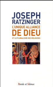L'unique alliance de Dieu / Et le pluralisme des religions - Ratzinger Joseph