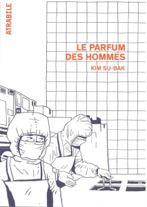 Le parfum des hommes - Kim Su-bak ; Lim Yeong-Hee ; Basnel Mélanie