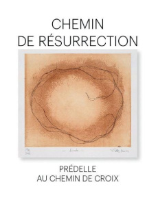 Chemin de Résurrection. Prédelle au Chemin de Croix - Durrer Marcel ; Pête Durrer françoise