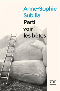 Parti voir les bêtes - Subilia Anne-Sophie