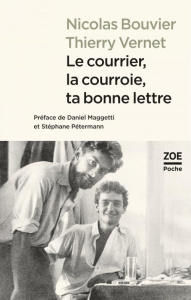 Le courrier, la courroie, ta bonne lettre. Lettres extraites de Correspondance des routes croisées, - Bouvier Nicolas ; Vernet Thierry ; Maggetti Daniel