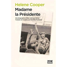 Madame la présidente. Une biographie d'Ellen Johnson Sirleaf - Cooper Helene ; Fontanet Mathilde