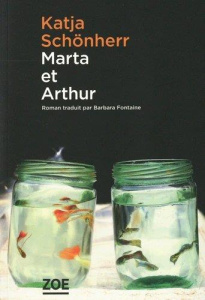 Marta et Arthur - Schönherr Katja ; Fontaine Barbara