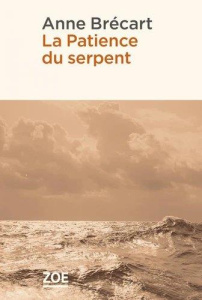 La patience du serpent - Brécart Anne