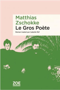 Le gros poète - Zschokke Matthias ; Rüf Isabelle